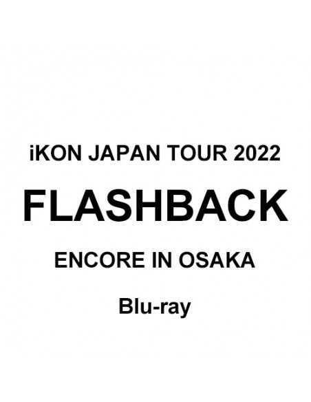 [Japanese Edition] iKON JAPAN TOUR 2022 [FLASHBACK] ENCORE IN OSAKA Blu-ray