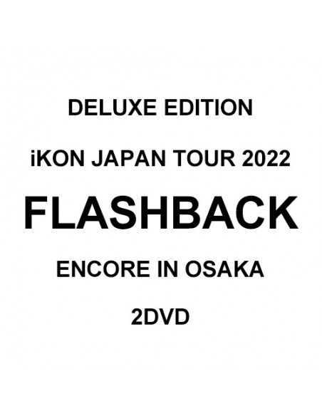 [Japanese Edition] iKON JAPAN TOUR 2022 [FLASHBACK] ENCORE IN OSAKA DELUXE EDITION 2DVD