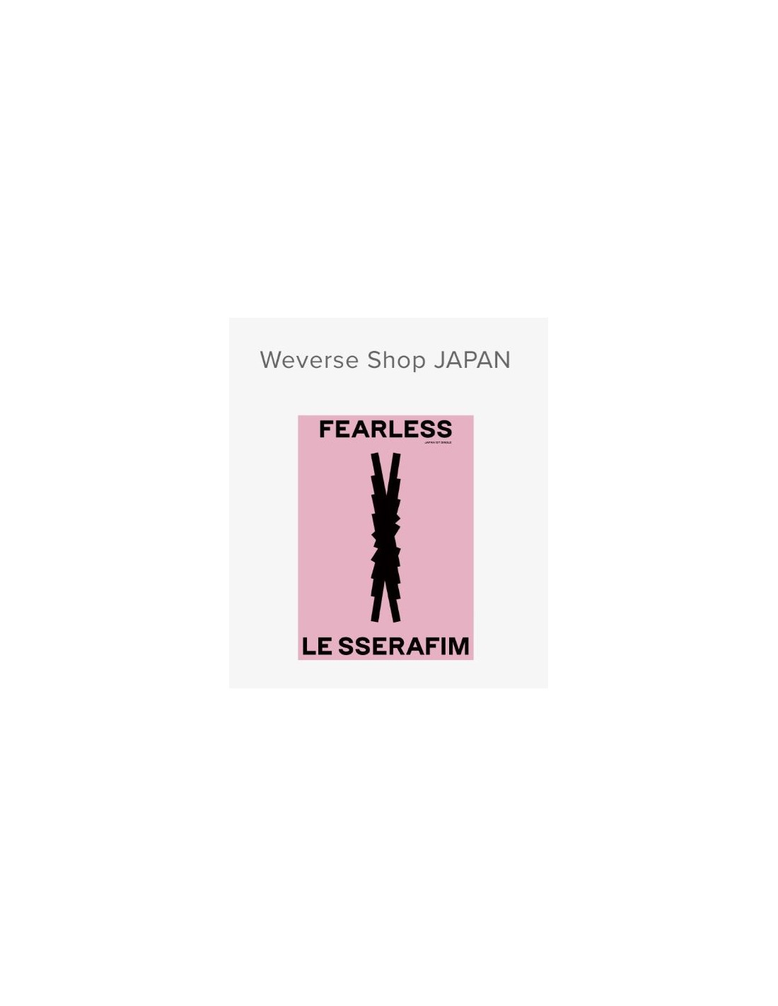 [Japanese Edition] LE SSERAFIM 1st Single Album - FEARLESS (Weverse Shop  JAPAN Limited) CD