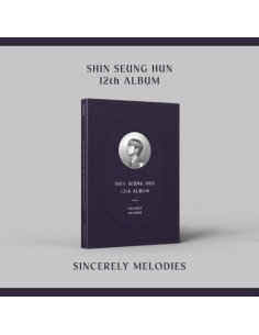 SHIN SEUNG HUN 12th Album - SINCERELY MELODIES CD