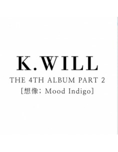 K.Will 4th Album Part. 2 - Imagination (상상) : Mood Indigo CD